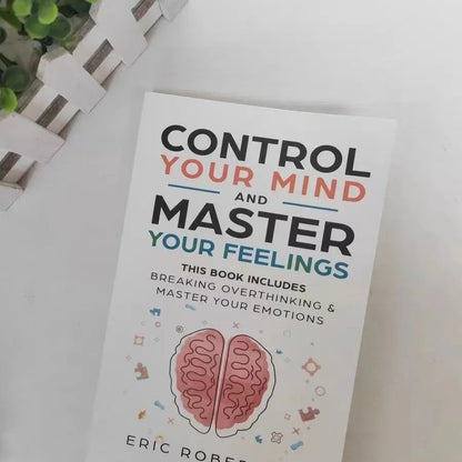 Control Your Mind  Emotions by Eric Robertson Overcome Overthinking  Master Feelings  Mental Wellness Guide